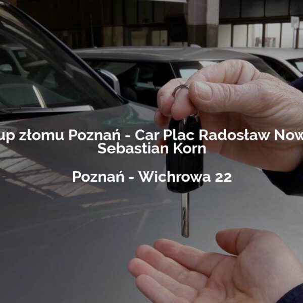 Skup złomu Poznań - Car Plac Radosław Nowak Sebastian Korn - Poznań